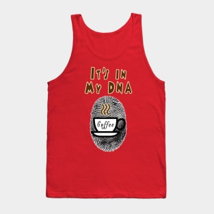 Coffee: It's In My DNA Tank Top